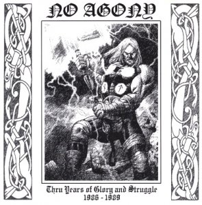 No Agony ‎- Thru The Years Of Glory And Struggle 1986-1989 (LOSSLESS)