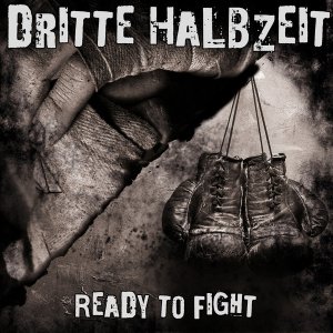 Dritte Halbzeit - Ready To Fight (2018) LOSSLESS