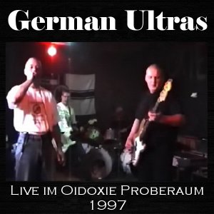 German Ultras - Live im Oidoxie Proberaum 1997