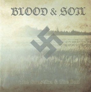 Blood & Soil - The Swastika & The Sun (2018) Blood & Soil - The Swastika & The Sun (2018)