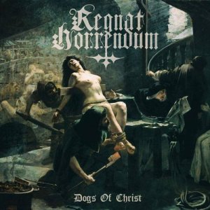 Regnat Horrendum - Dogs of Christ (2019)