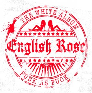 English Rose ‎– The White Album - Punk As Fuck (2019)