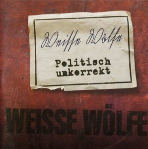 Weisse Wolfe - Politisch Unkorrekt (2012)