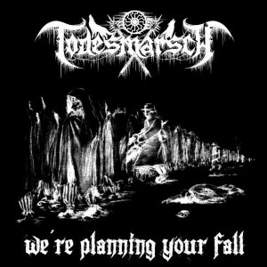 Todesmarsch - We're Planning Your Fall (2018) LOSSLESS