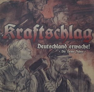 Kraftschlag - Deutschland Erwache! (Die Demo Jahre) (2019) Kraftschlag - Deutschland Erwache! (Die Demo Jahre) (2019)