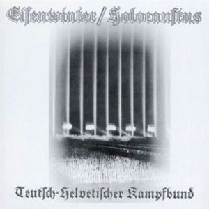 Eisenwinter & Holocaustus - Teutsch-Helvetischer Kampfbund (2005 / 2006)
