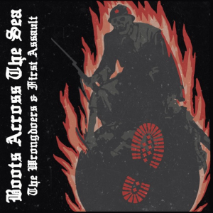 The Wrongdoers & First Assault - Boots Across The Sea Vol. 1 (2019)