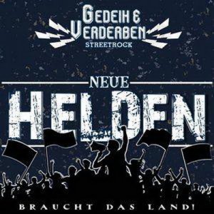 Gedeih & Verderben - Neue Helden Braucht Das Land! (2019)