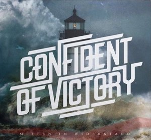 Confident Of Victory - Mitten Im Widerstand (2019)