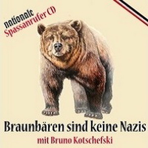 Braunbären sind keine Nazis! - Nationale Spassanrufe (2008)