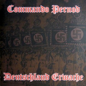 Commando Pernod ‎- Deutschland Erwache (2019)