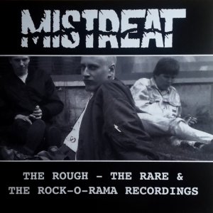 Mistreat ‎– The Rough - The Rare & The Rock-O-Rama Recordings (2019)