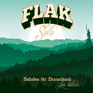Flak Solo - Balladen für Deutschland (2020) Flak Solo - Balladen für Deutschland (2020)
