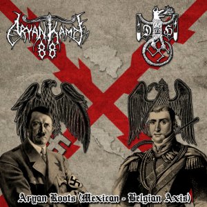 Aryan Kampf 88 & Dragón De Hierro - Aryan Roots (Mexican-Belgian Axis) (2019)