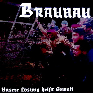 Braunau ‎- Unsere Lösung Heißt Gewalt (2020)