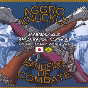 Aggro Knuckle & Bandeira De Combate - Japanese X Brazilian Skinhead Split (2020)