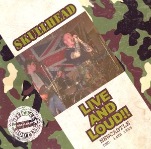 Skullhead - Live And Loud!! Newcastle Dec. 14th 1985 (2020)