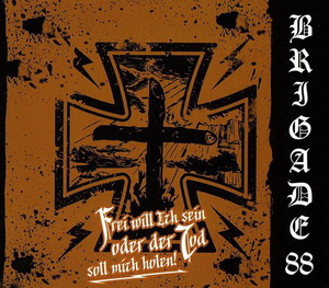 Brigade 88 - Frei will Ich sein oder der Tod soll mich holen! (2021) Brigade 88 - Frei will Ich sein oder der Tod soll mich holen! (2021)
