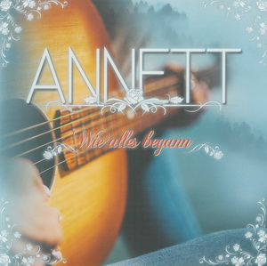 Annett - Wie Alles Begann