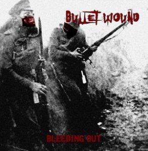 Bullet Wound - Bleeding Out (2020)