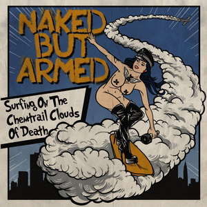 Naked But Armed - Surfing On The Chemtrail Clouds Of Death (2021) LOSSLESS