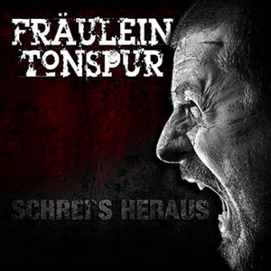 Fräulein Tonspur - Schrei's Heraus (2021)
