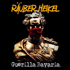 Räuber Heikel - Guerilla Bavaria (2021)