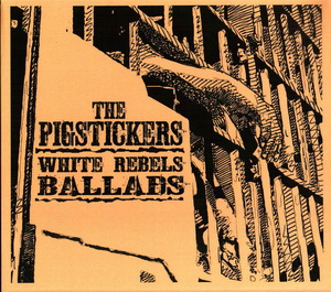 The Pigstickers - White Rebel Ballads (2021)
