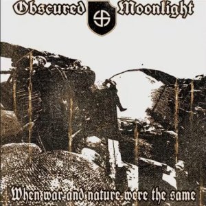 Obscured Moonlight - When War And Nature Were The Same (2021)