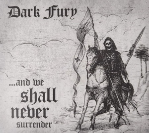 Dark Fury - ...And We Shall Never Surrender (2022)
