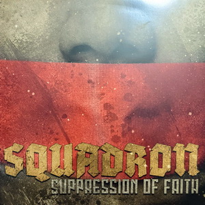 Squadron - Suppresion Of Faith (2022)