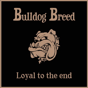 Bulldog Breed - Loyal To The End (2022)