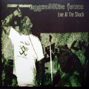 Aggressive Force - Live At The Shack (2022)