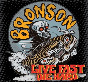 Bronson - Live Fast Die Hard (2022)