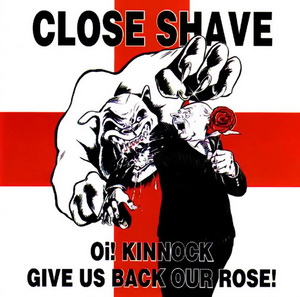 Close Shave - Oi! Kinnock Give Us Back Our Rose (2022)