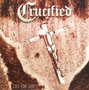 Crucified - Do Or Die (2022)