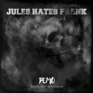 Jules Hates Frank - Demo (Remastered + Bonustrack) (2023)
