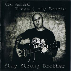 Olaf Jasinski - Trzymaj sie Bracie (Stay Strong Brother) (2010)