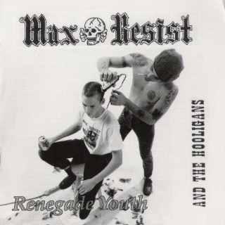 Max Resist & The Hooligans - Renegade Youth (1995)