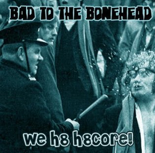 Bad To The Bonehead - We h8 h8core! (2009)