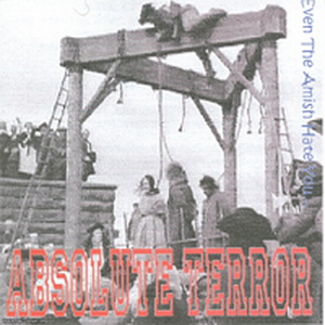 Absolute Terror - Even The Amish Hate You (2009)