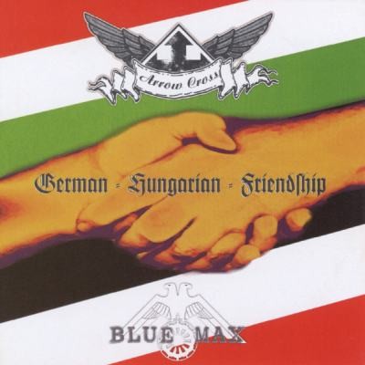 Arrow Cross & Blue Max - German-Hungarian Friendship (2008)