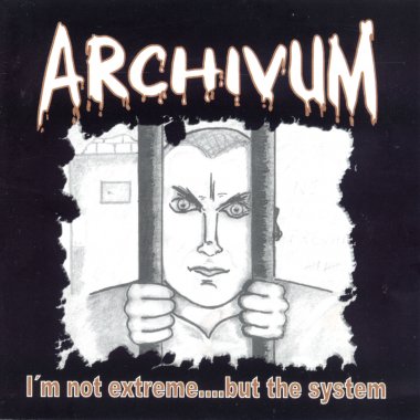 Archivum - I'm not extreme....but the system (2001)