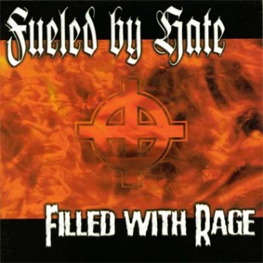 Fueled by Hate - Filled with Rage (2002)