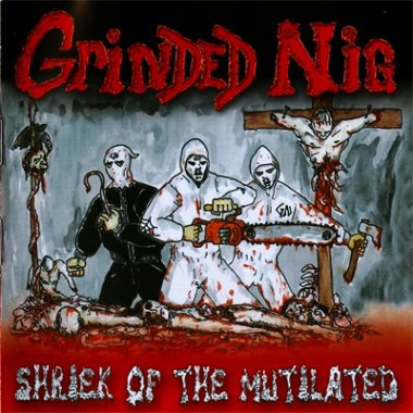 Grinded Nig - Shriek of the Mutilated (2005)