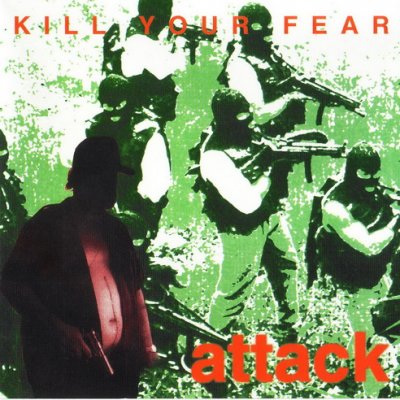 Attack - Kill Your Fear (1998)