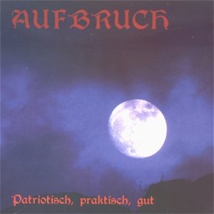 Aufbruch - Patriotisch, Praktisch, Gut (2001)