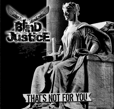 Blind Justice - That's Not For You (2009)