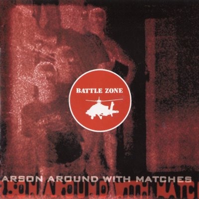Battle Zone - Arson Around With Matches (2000)