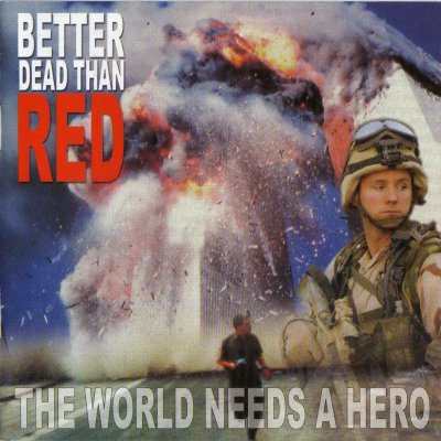 Better Dead Than Red - The World Need's A Hero (2002)